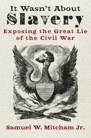 It Wasn't About Slavery - Exposing the Great Lie of the Civil War